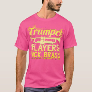 Trumpet Players Kick Brass Horn T-Shirt