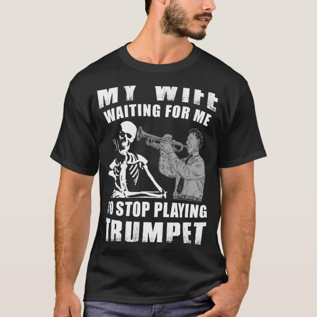 Trumpet Serenade & Patience - Meine Ehefrau Wartet T-Shirt (Vorderseite)