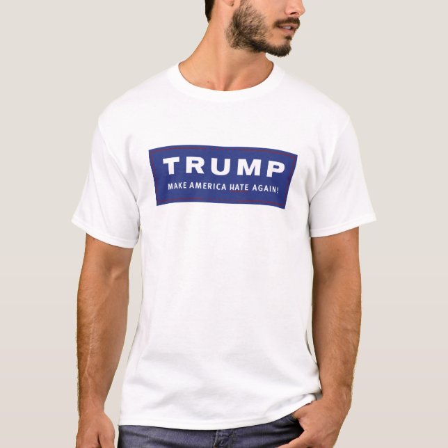 Trumpf 2016 - Lassen Sie Amerika wieder hassen T-Shirt (Vorderseite)