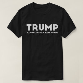Trumpf, der Amerika wieder hassen lässt T-Shirt