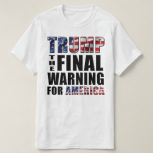 Trumpf - die abschließende Warnung für Amerika - T-Shirt