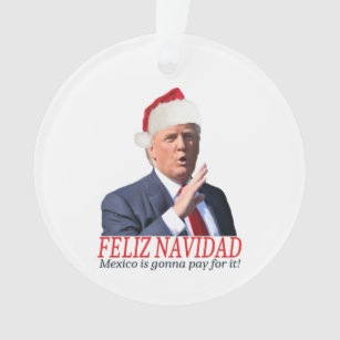 Trumpf. Feliz Navidad, Mexiko wird für es zahlen! Ornament