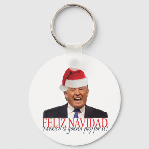 Trumpf. Feliz Navidad, Mexiko wird für es zahlen! Schlüsselanhänger