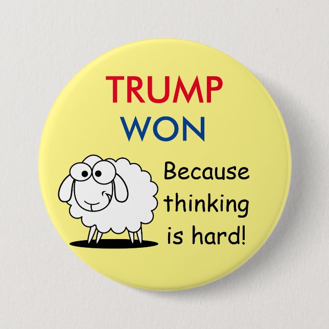 "Trumpf gewann - weil das Denken ist hart!" mit Button (Vorderseite)