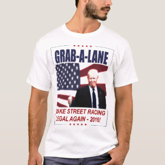 TRUMPF-PARODIE - MACHEN SIE STREETRACING LEGAL T-Shirt