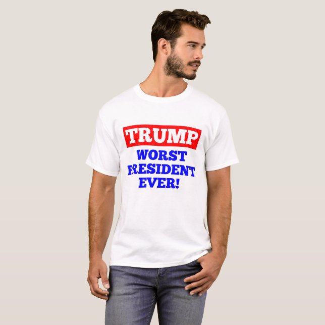 TRUMPF schlechtester Präsident Ever! T - Shirt (Vorne ganz)