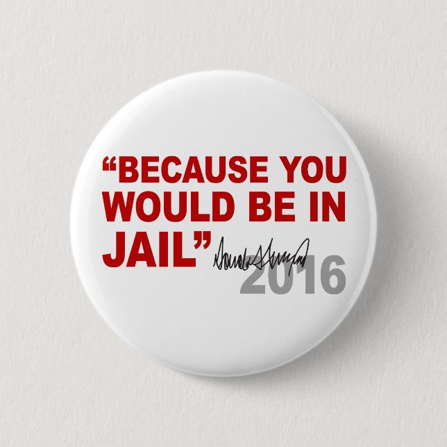 Trumpf, weil Sie im Gefängnis gekrümmter Hillary Button (Vorderseite)