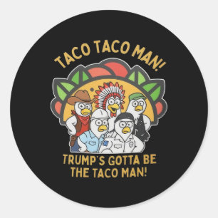 Trumps muss der Taco-Mann sein Lustige politische  Runder Aufkleber