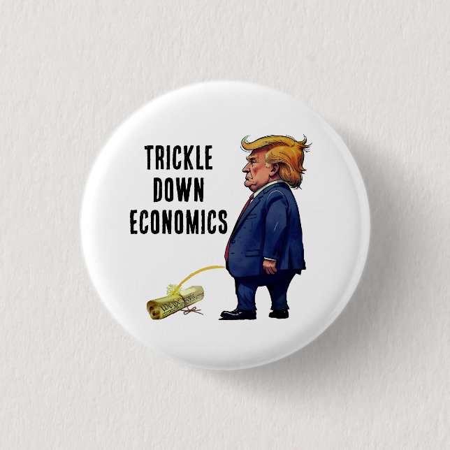 Trumps Trickle Down Economics Button (Vorderseite)