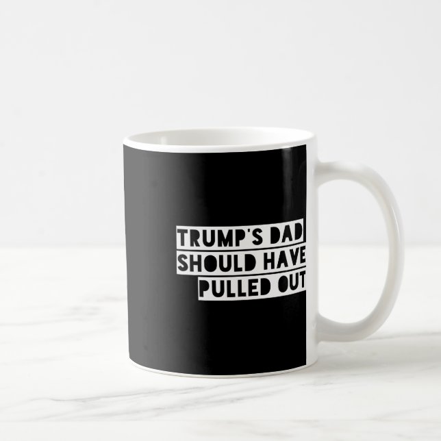 Trumps Vater hätte aussteigen sollen Kaffeetasse (Rechts)