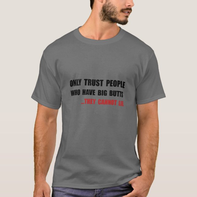 Trust Big Butts Funny family T-Shirt (Vorderseite)
