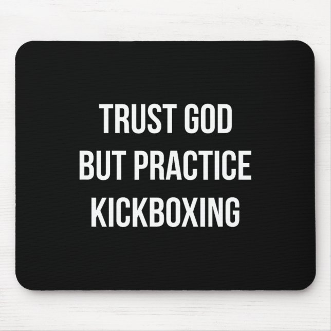 Trust God - But Practice Kickboxing -  Mousepad (Vorne)