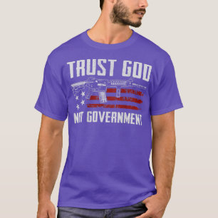 Trust God not GovernmentChristian Pro Gun AR15 (ON T-Shirt