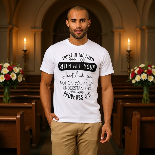 Trust In The Lord With All Your Heart Proverbs 3:5 T-Shirt (Von Creator hochgeladen)