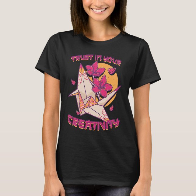 Trust in Your Creativity Japanese Paper Origami Ar T-Shirt (Vorderseite)