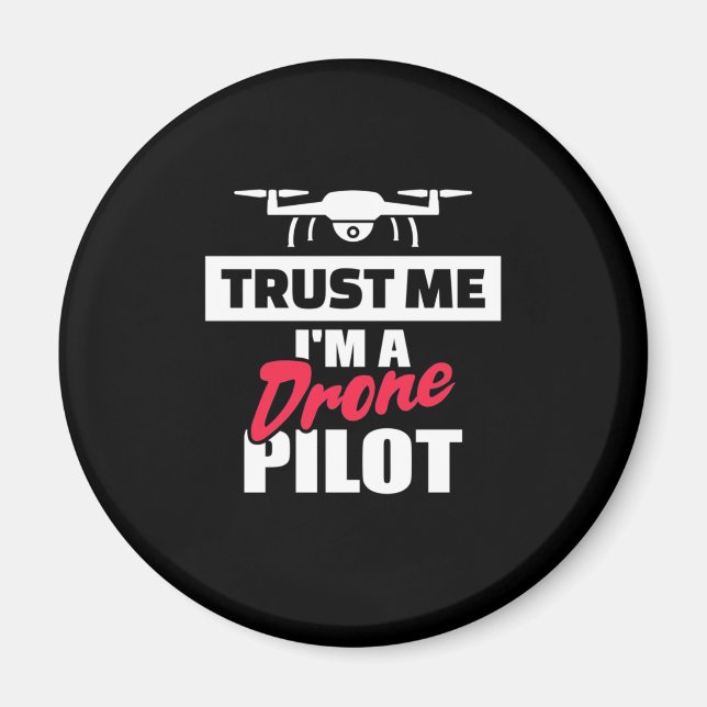 Trust Me I Am Drone Pilot Magnet (Vorne)