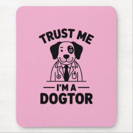 Trust Me I’m a Dogtor Mousepad