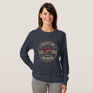 Trust Me I’m A Nurse – Funny Nurse Gift Vintage  T-Shirt