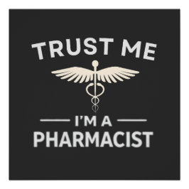 Trust Me I’m a Pharmacist Funny Pharmacy Poster