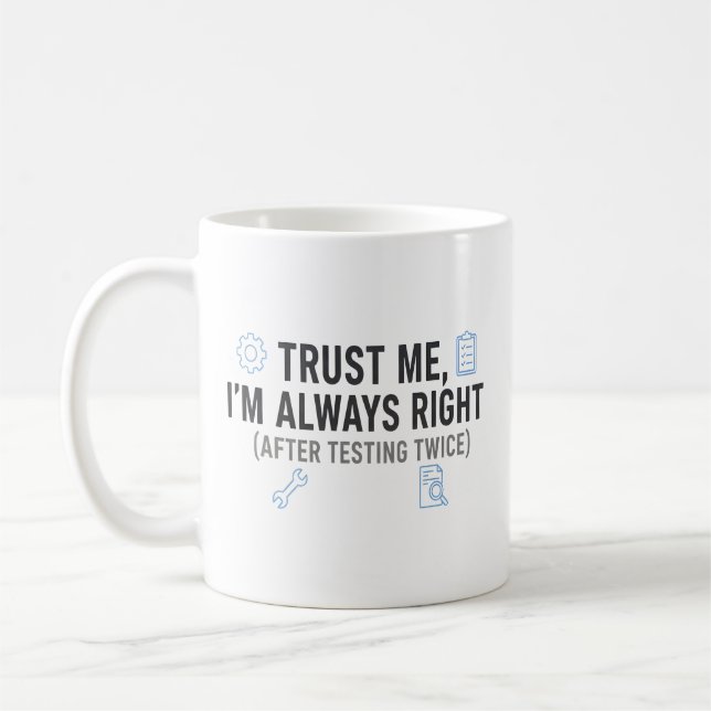 Trust Me I’m Always Right Funny Quality Engineer Kaffeetasse (Links)