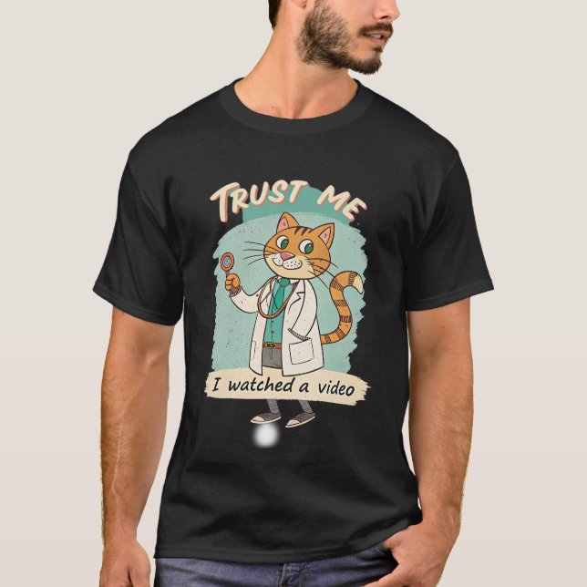 Trust me i watched video  T-Shirt (Vorderseite)