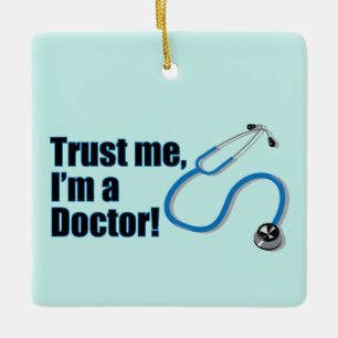 Trust Me Im a Doctor Funny Medical Stethoscope Keramikornament