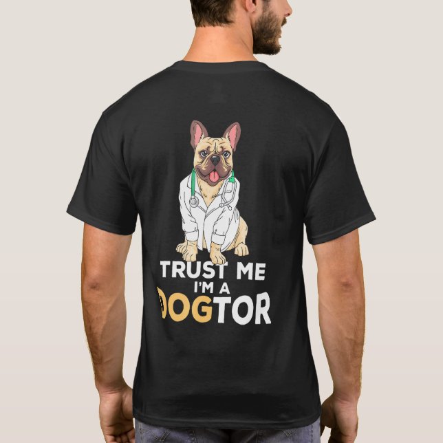 Trust Me Im A Dogtor French Bulldog Dog T-Shirt (Rückseite)