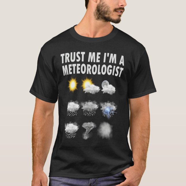 Trust Me I'm A Meteorologist  Meteorology T-Shirt (Vorderseite)