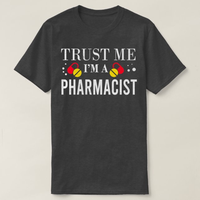 Trust Me Im a Pharmacist Funny Gift Idea T-Shirt (Design vorne)