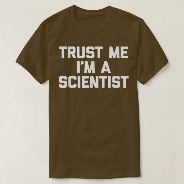 Trust Me I'm A Scientist  funny saying geek scienc T-Shirt (Design vorne)