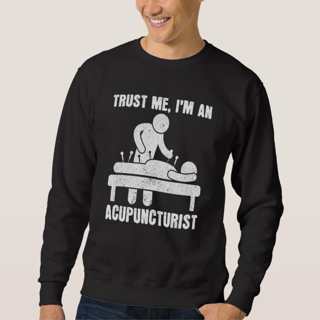 Trust Me I'm An Acupuncturist Chinese Medicine Acu Sweatshirt (Vorderseite)