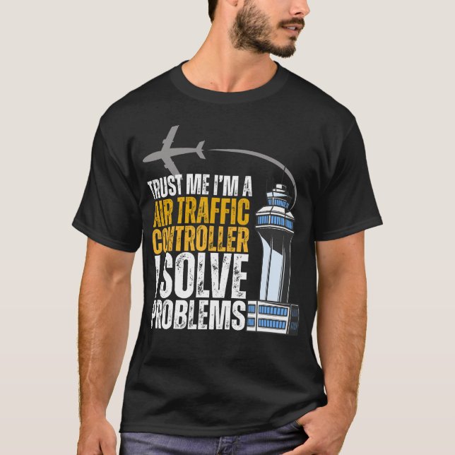 Trust me I'm An Air Traffic Controller I Solve Pro T-Shirt (Vorderseite)