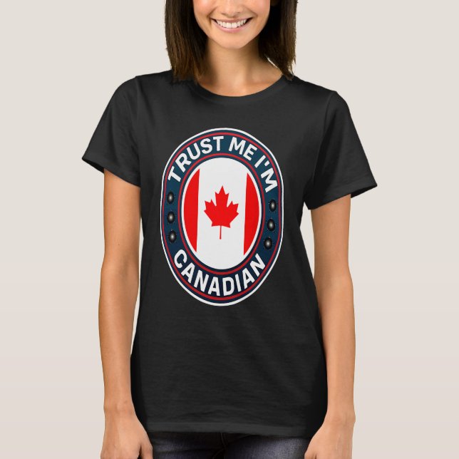 Trust Me I'm Canadian T-Shirt (Vorderseite)