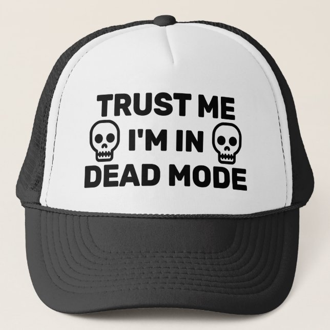 Trust Me - I'm In Dead Mode™ Trucker Hat Truckerkappe (Vorderseite)