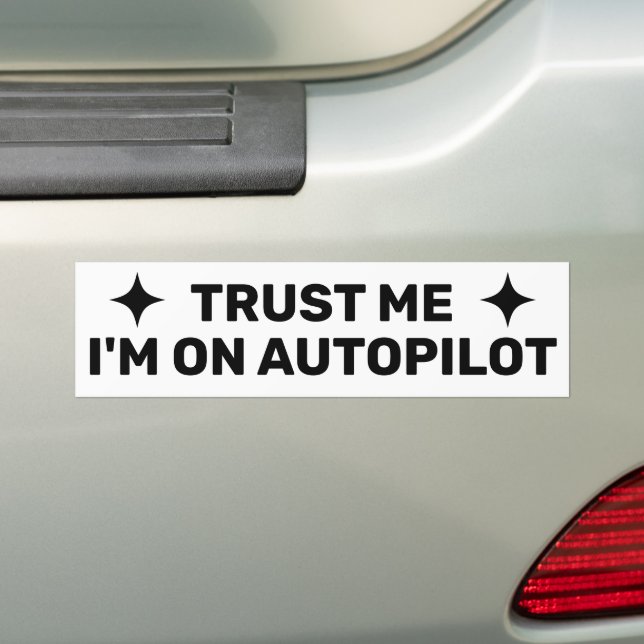 Trust Me - I'm On Autopilot™ Bumper Sticker Autoaufkleber (Auf Auto)