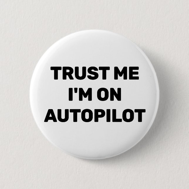 Trust Me - I'm On Autopilot™ Button (Vorderseite)