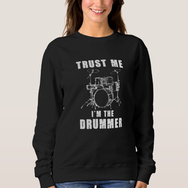 Trust Me I'm The Drummer  Drum Kit Rock Drums Sweatshirt (Vorderseite)