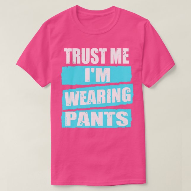 Trust me Im Wearing Pants video conference T-Shirt (Design vorne)