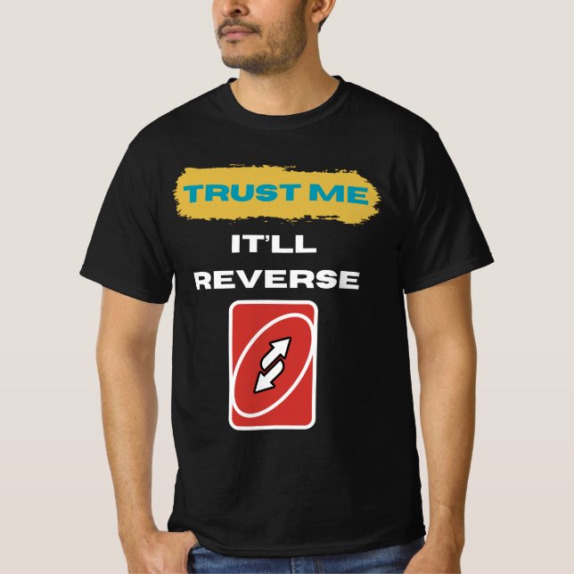 Trust Me It’ll Reverse Trader Humor Art T-Shirt (Vorderseite)