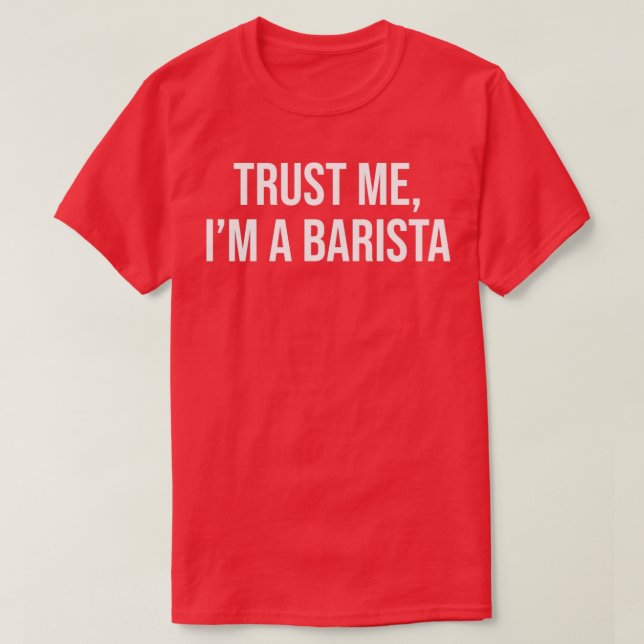 Trust Me Ix27m A Barista 2 T-Shirt (Design vorne)