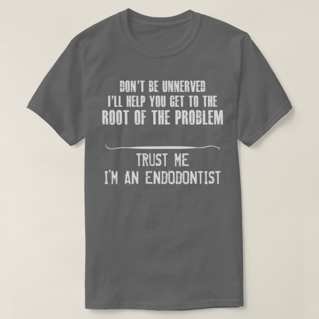 Trust Me Ix27m Ein Endodontist T-Shirt (Design vorne)