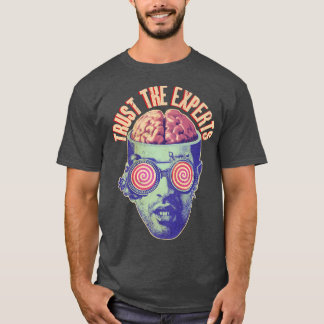 Trust The Experts Funny Propaganda Brainwashing Sc T-Shirt