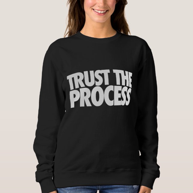 Trust the process, trust your process, mental heal sweatshirt (Vorderseite)