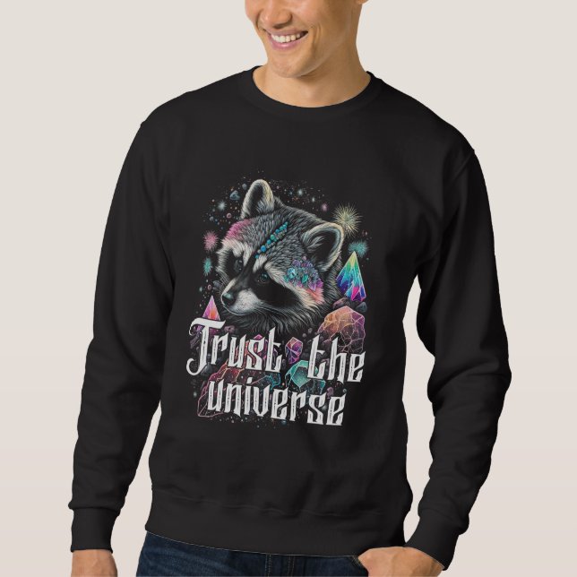 Trust The Universe Esoteric Racoon Pet Art Quote C Sweatshirt (Vorderseite)