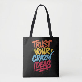 Trust Your Crazy Ideas – Colorful Motivational Typ Tasche