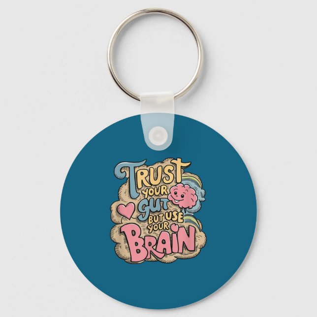 Trust Your Gut But Use Your Brain Motivational Des Schlüsselanhänger (Vorderseite)