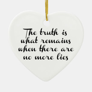Truth Remains Keramik Ornament