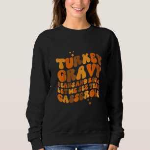 Truthahnsoße Bohnen Und Brötchen Lass Mich Das Ca Sweatshirt