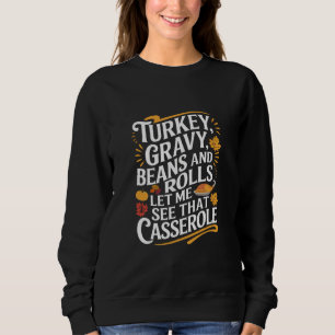 Truthahnsoße Bohnen Und Brötchen Laß Mich Die Aufl Sweatshirt