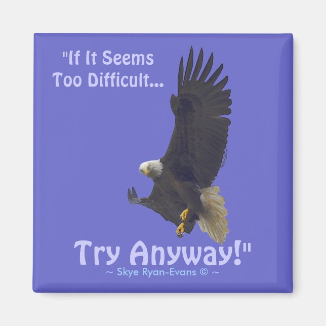 "TRY ANYWAY" Bald Eagle Series Motivierend Magnet (Vorne)